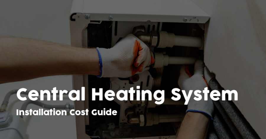 Central Heating Installation Cost Guide [2023 Update]