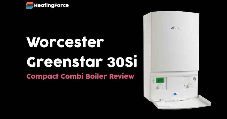 Worcester Greenstar 30Si Compact Combi Boiler [2022 Review]