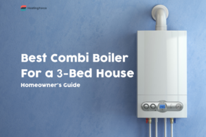 Best Combi Boiler For 3-Bed House (Buying Guide)