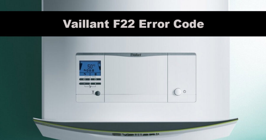 Vaillant Boiler F22 Error: How to Fix the F22 Fault Code Yourself
