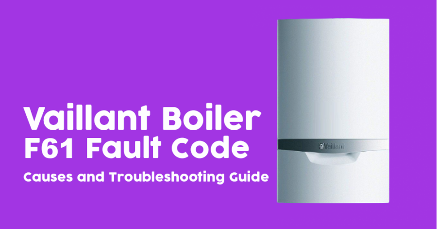 F61 Vaillant Boiler Fault Code Explained [And What to Do Next]