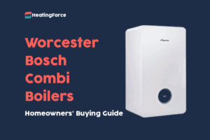 Worcester Bosch Combi Boiler: Homeowners’ Buying Guide for 2023