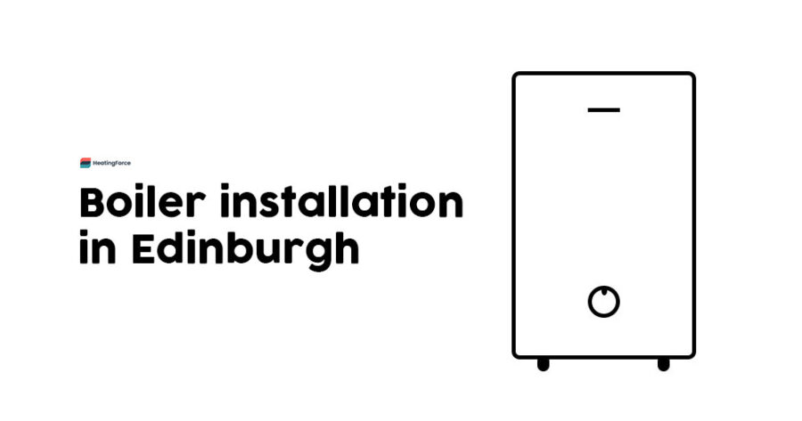 Boiler Installation Edinburgh: Get a New Boiler or Boiler Replacement in Edinburgh