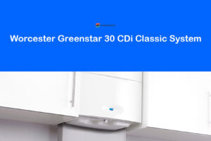 2022 Boiler Comparison: Worcester Greenstar 30CDi Classic System vs 30i System