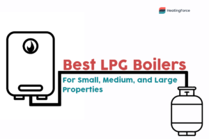 Best LPG Boiler Models For Small, Medium & Large Properties
