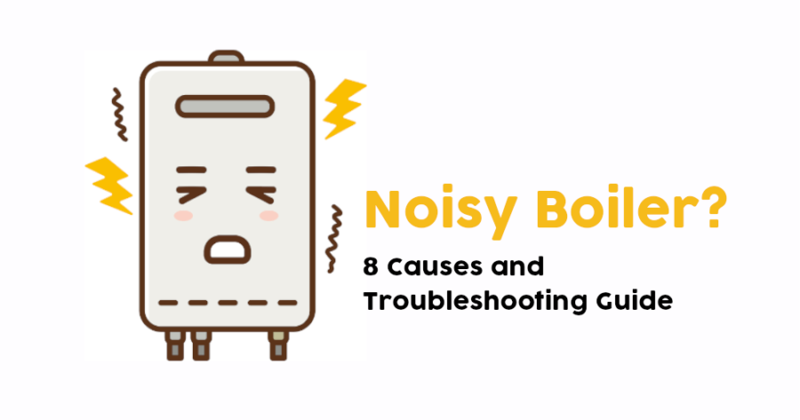 Boiler Making Noise? 8 Reasons And Fixes For Noisy Boilers!