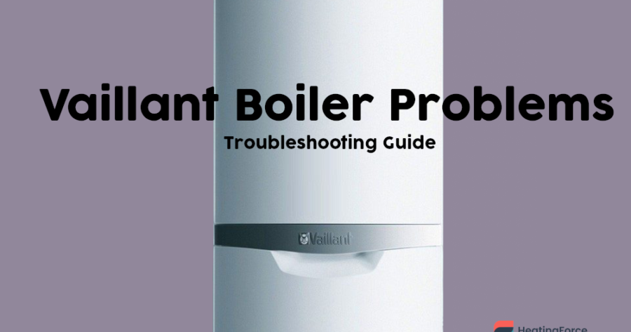 Vaillant Boilers’ Problems: How to Fix the Most Common Vaillant Faults