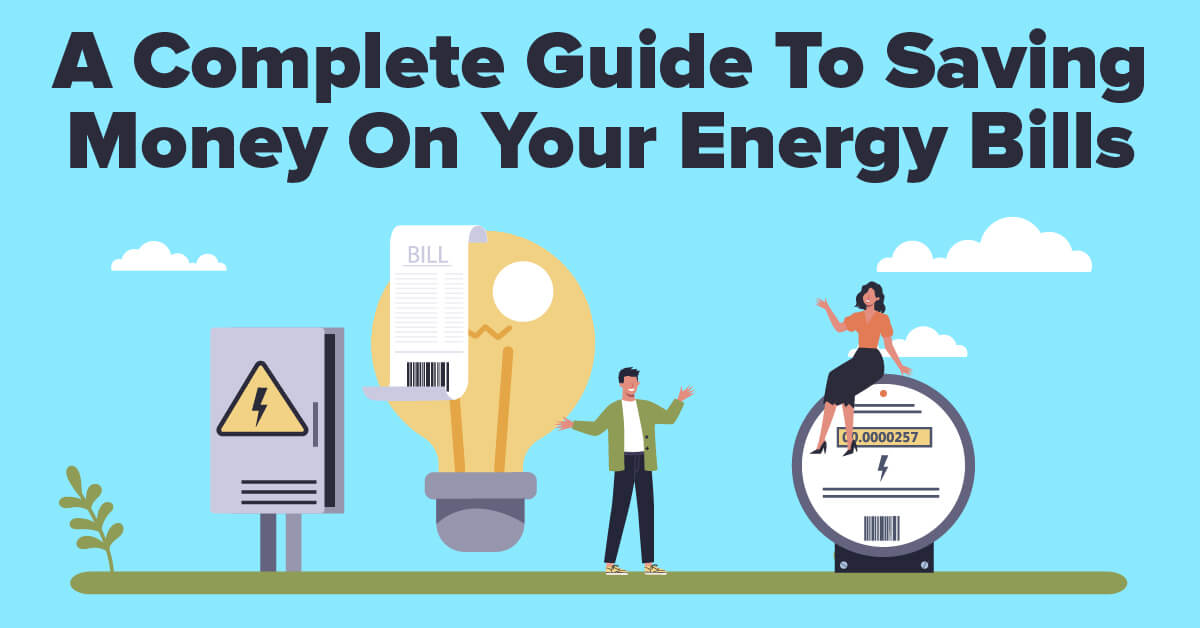 A Complete Guide To Saving Money On Your Energy Bills
