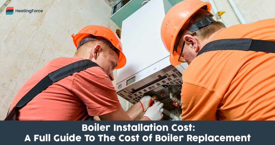 Boiler Installation Cost 2024: Full Guide to Boiler Replacement Costs