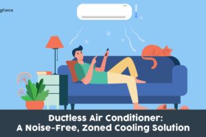 Ductless Air Conditioner: Noise-Free, Zoned, Efficient Cooling Option