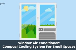 Window Air Conditioner: Compact Cooling For Small Spaces
